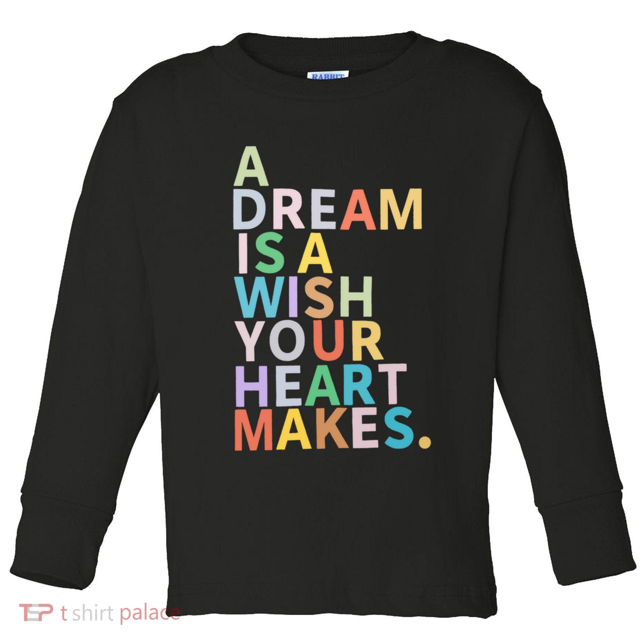 A Dream Is A Wish Your Heart Makes Toddler Long Sleeve Shirt