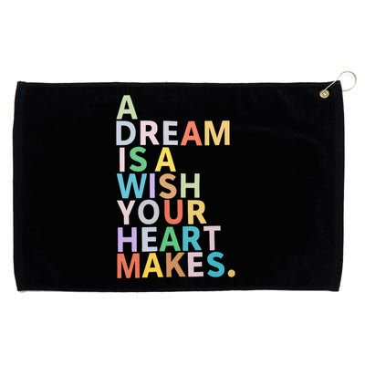 A Dream Is A Wish Your Heart Makes Grommeted Golf Towel