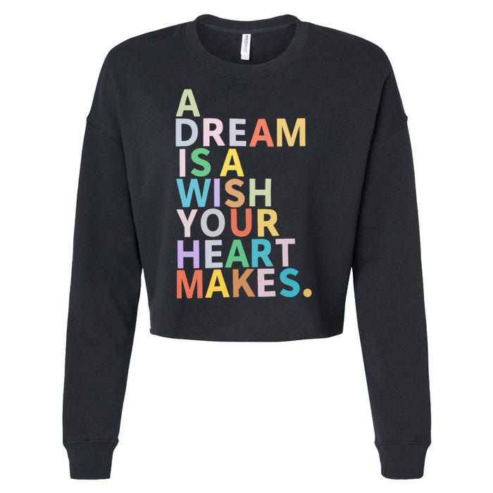 A Dream Is A Wish Your Heart Makes Cropped Pullover Crew