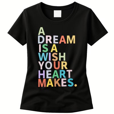 A Dream Is A Wish Your Heart Makes Womens T-Shirt
