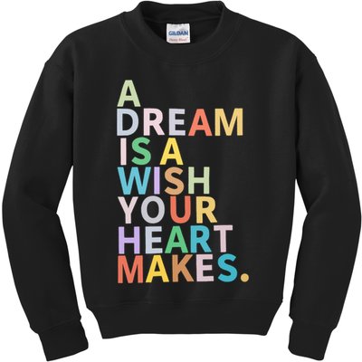 A Dream Is A Wish Your Heart Makes Kids Sweatshirt