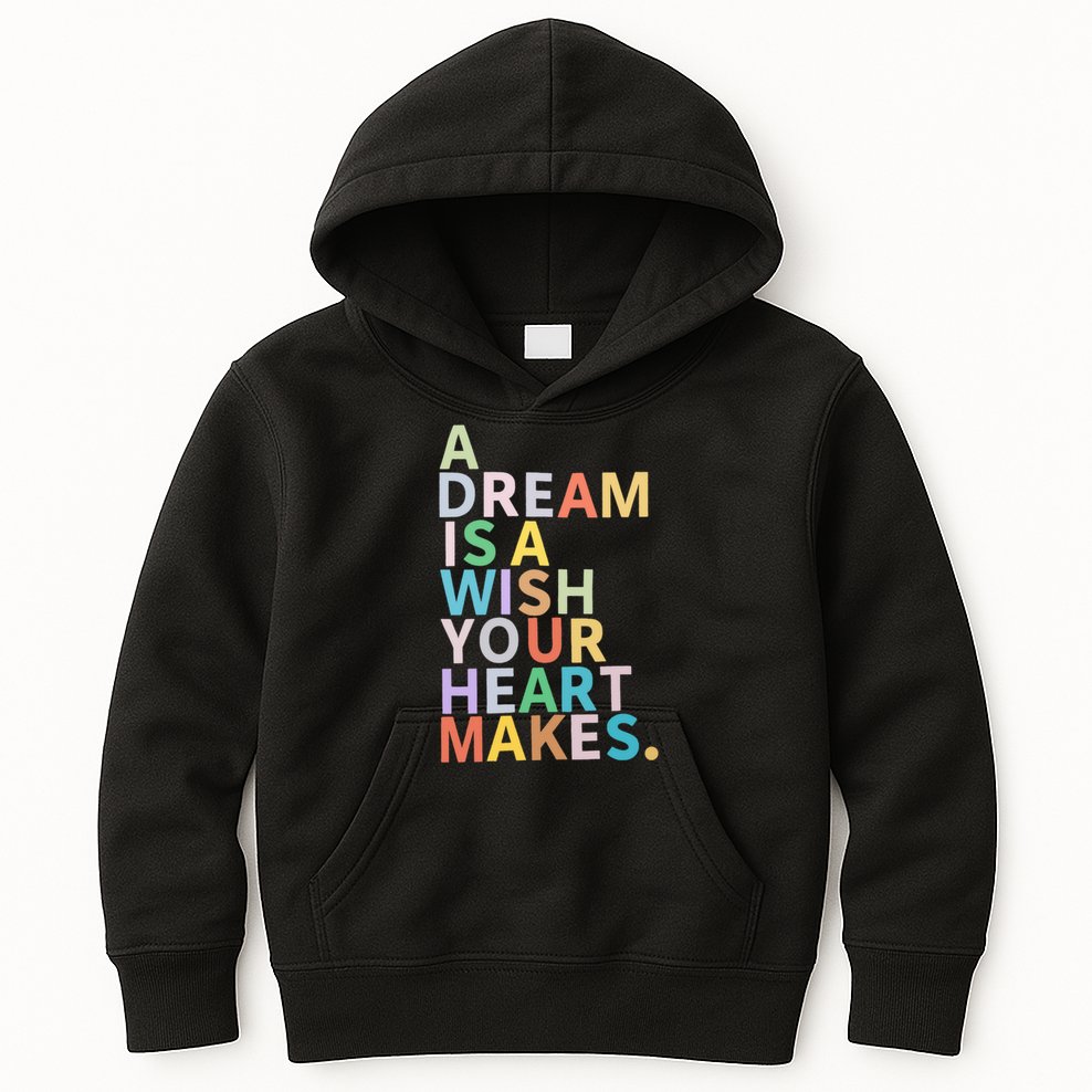 A Dream Is A Wish Your Heart Makes Kids Hoodie