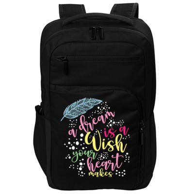 A Dream Is A Wish Your Heart Makes Gift Impact Tech Backpack