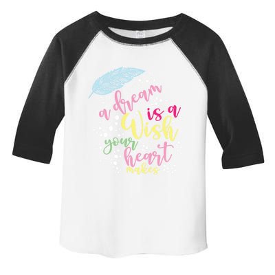 A Dream Is A Wish Your Heart Makes Gift Toddler Fine Jersey T-Shirt