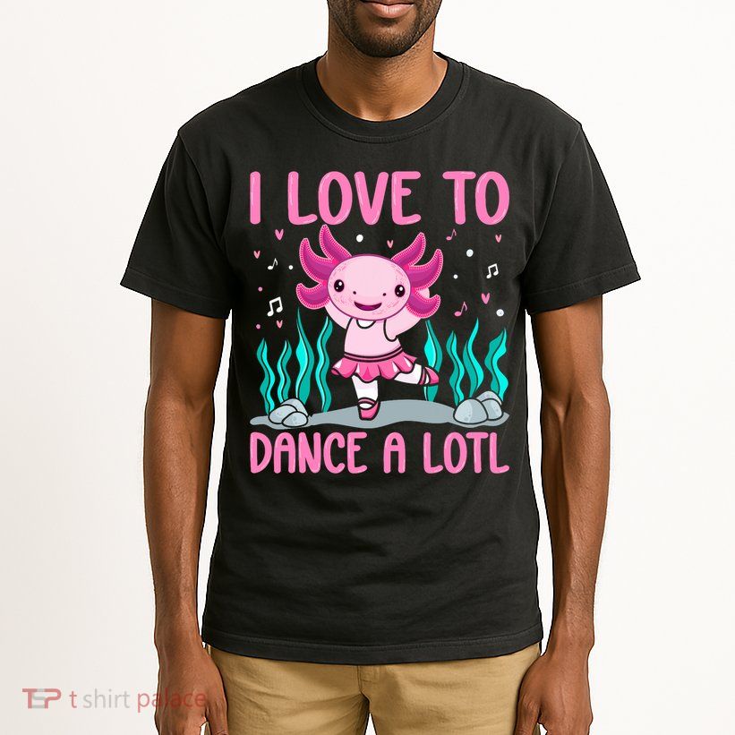 Axolotl Dancer - I Love To Dance A Lotl Dancing Axolotl Girl Tall T-Shirt