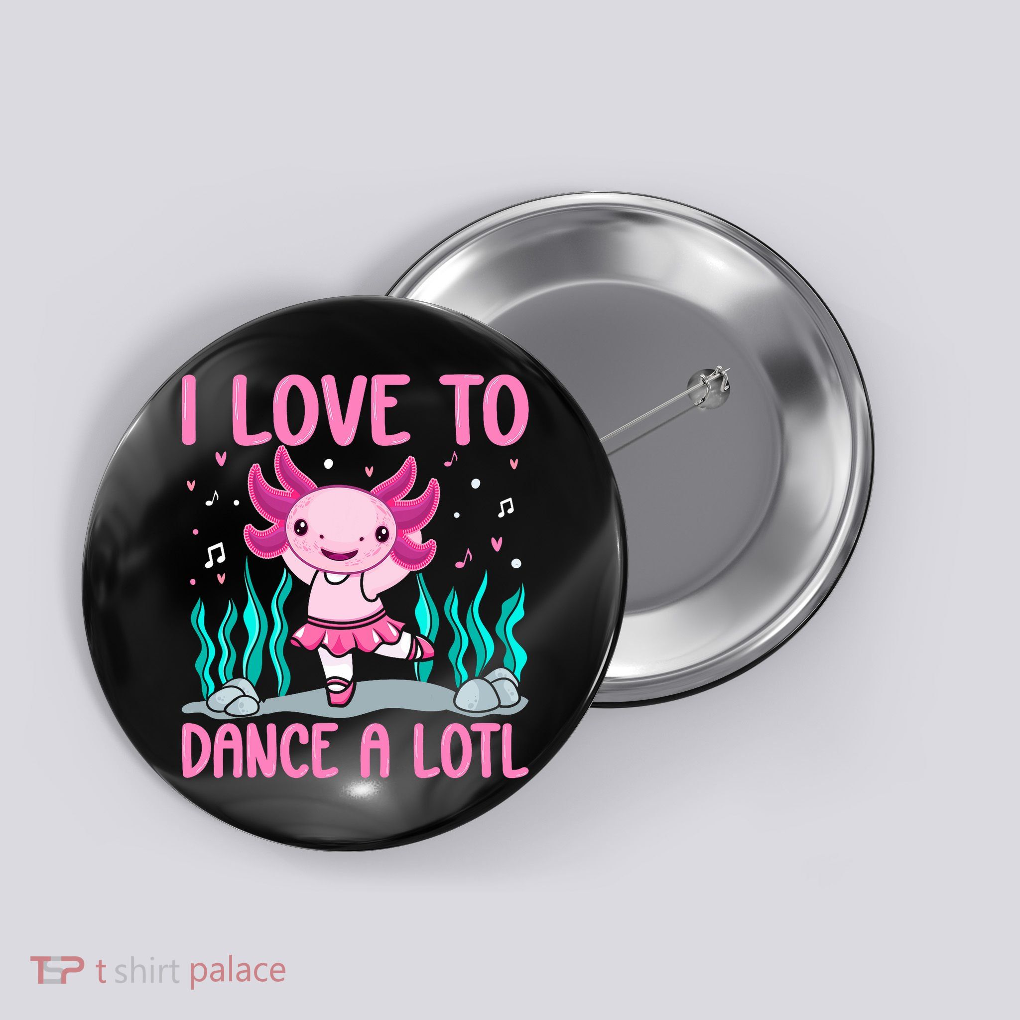 Axolotl Dancer - I Love To Dance A Lotl Dancing Axolotl Girl Button