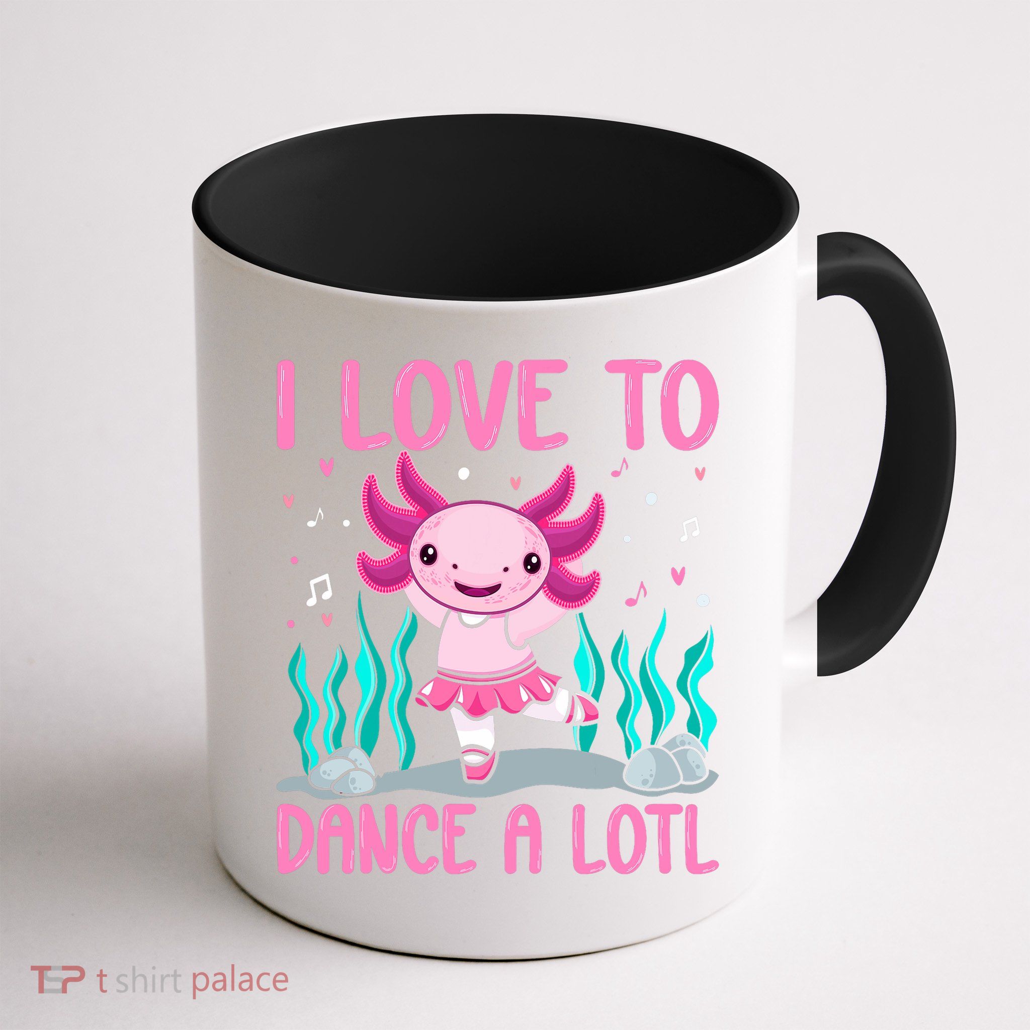 Axolotl Dancer - I Love To Dance A Lotl Dancing Axolotl Girl Mug