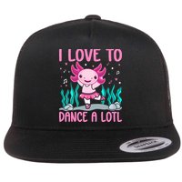 Axolotl Dancer - I Love To Dance A Lotl Dancing Axolotl Girl Flat Bill Trucker Hat