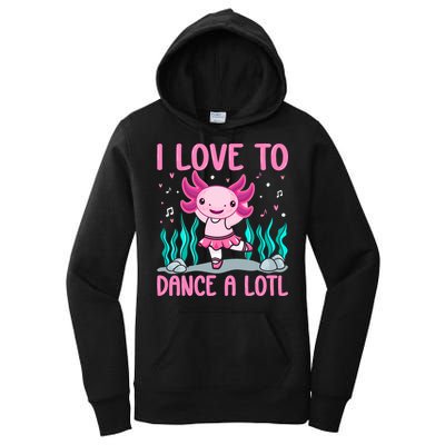 Axolotl Dancer - I Love To Dance A Lotl Dancing Axolotl Girl Women's Pullover Hoodie