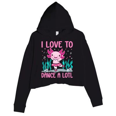 Axolotl Dancer - I Love To Dance A Lotl Dancing Axolotl Girl Crop Fleece Hoodie