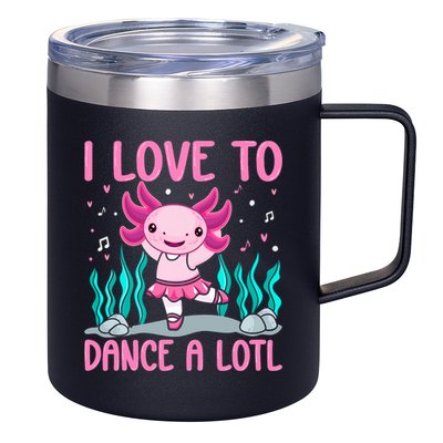 Axolotl Dancer - I Love To Dance A Lotl Dancing Axolotl Girl 12oz Stainless Steel Coffee Mug