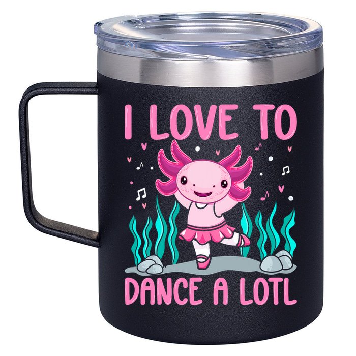 Axolotl Dancer - I Love To Dance A Lotl Dancing Axolotl Girl 12oz Stainless Steel Coffee Mug