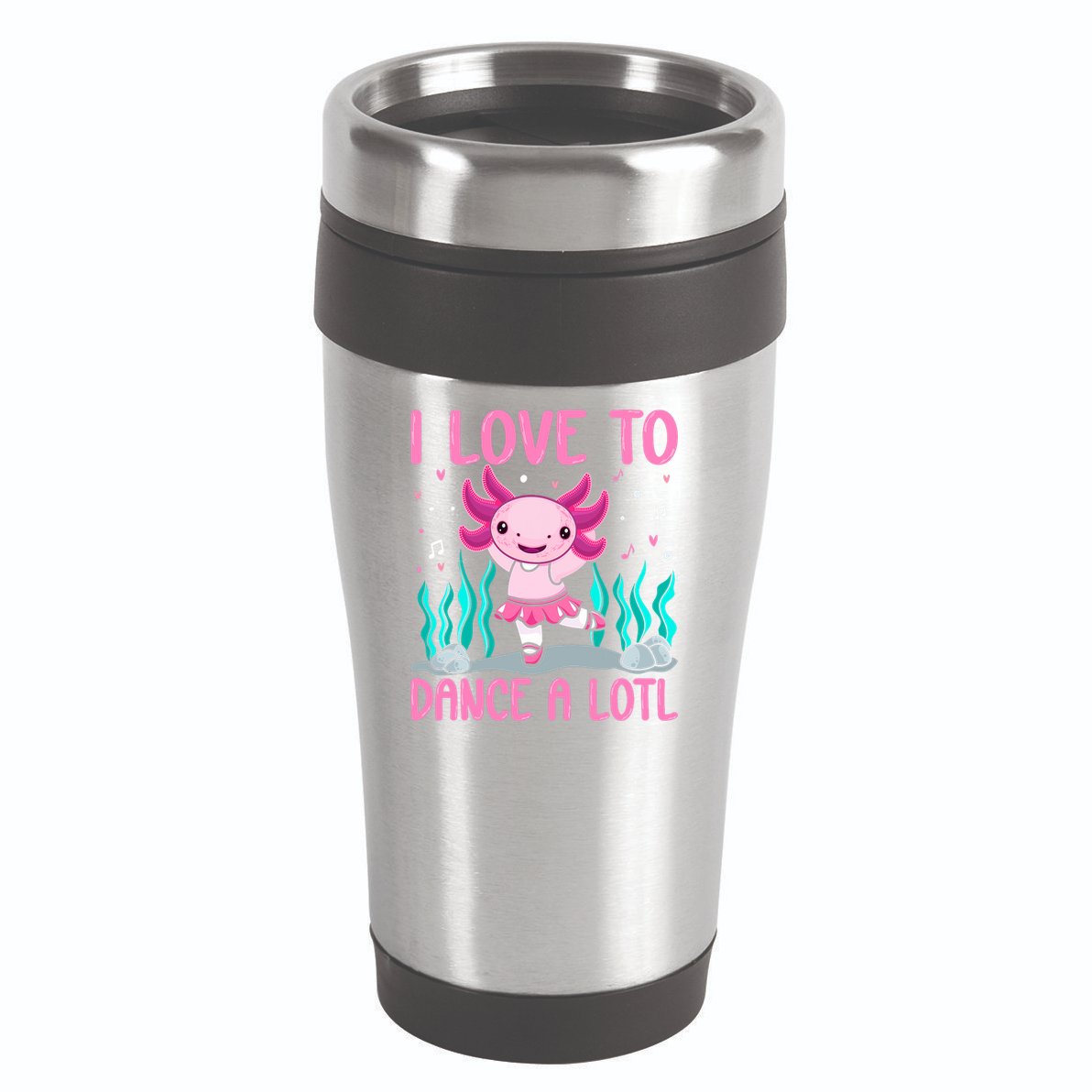 Axolotl Dancer - I Love To Dance A Lotl Dancing Axolotl Girl 16oz Travel Tumbler