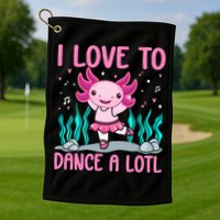 Axolotl Dancer - I Love To Dance A Lotl Dancing Axolotl Girl Golf Towel