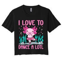 Axolotl Dancer - I Love To Dance A Lotl Dancing Axolotl Girl Women's Crop Top Tee