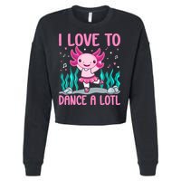 Axolotl Dancer - I Love To Dance A Lotl Dancing Axolotl Girl Cropped Pullover Crew