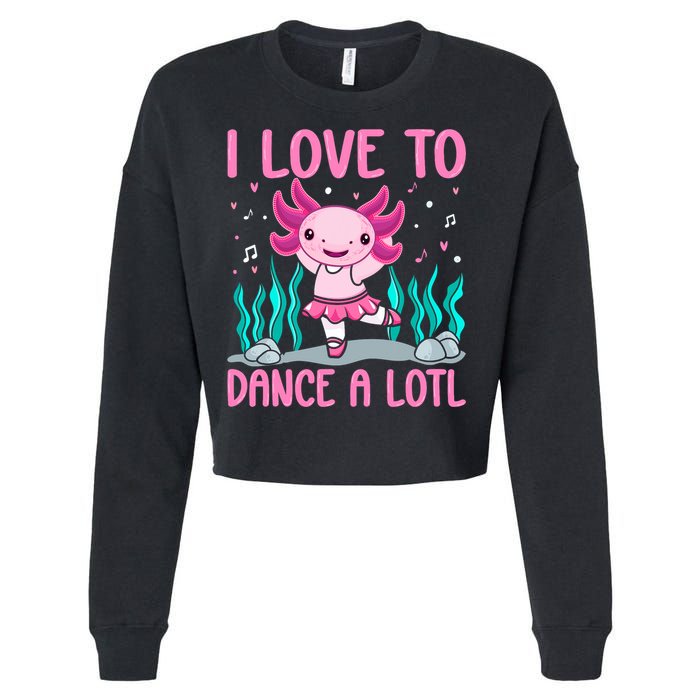 Axolotl Dancer - I Love To Dance A Lotl Dancing Axolotl Girl Cropped Pullover Crew