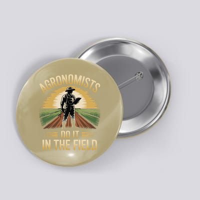 Agronomists Do It in the Field Agronomy Button