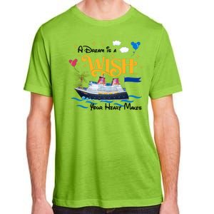 A Dream Is A Wish Your Heart Make Cruise Cruising Trip Adult ChromaSoft Performance T-Shirt