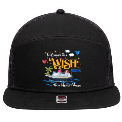 A Dream Is A Wish Your Heart Make Cruise Cruising Trip 7 Panel Mesh Trucker Snapback Hat