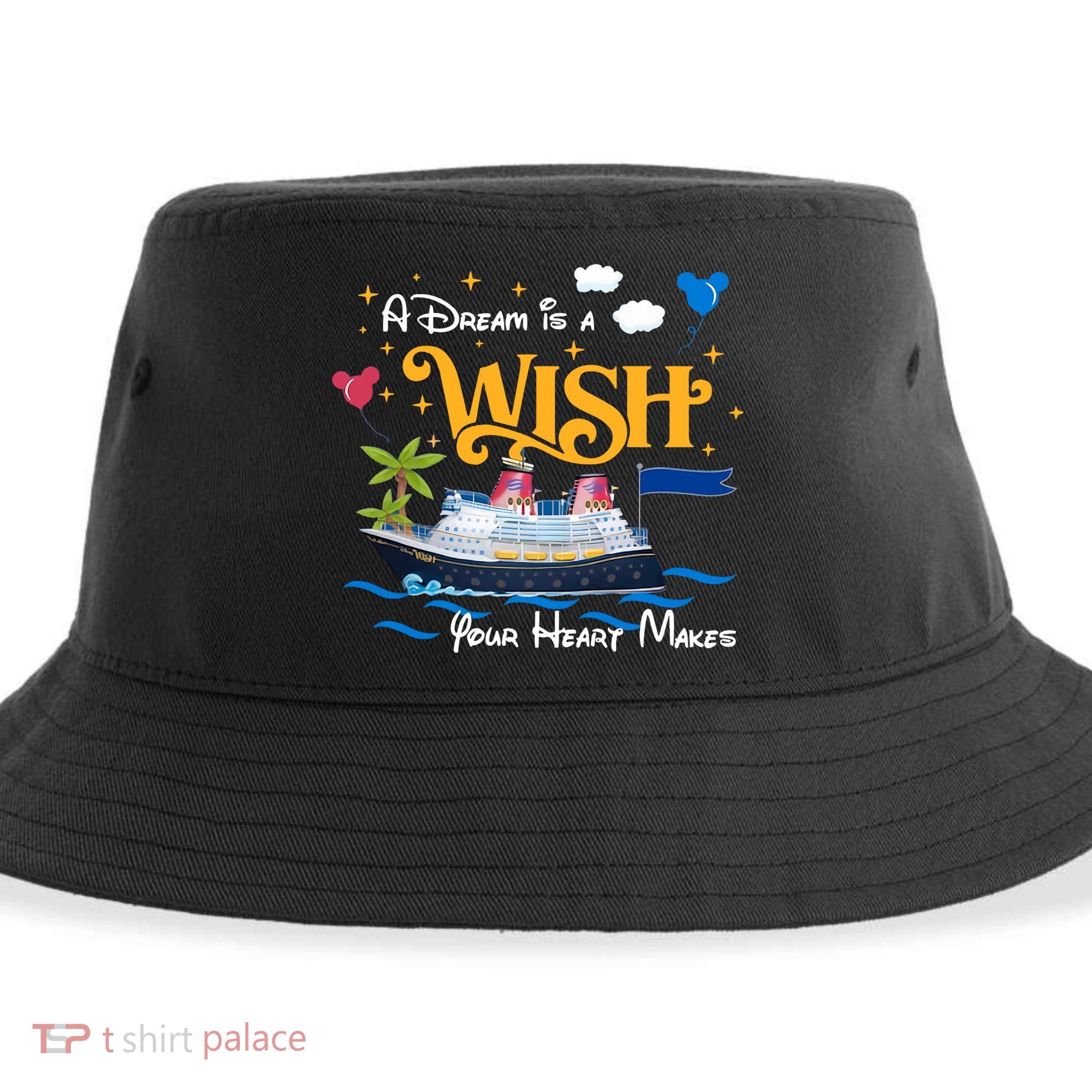 A Dream Is A Wish Your Heart Make Cruise Cruising Trip Sustainable Bucket Hat