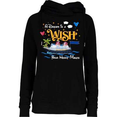 A Dream Is A Wish Your Heart Make Cruise Cruising Trip Womens Funnel Neck Pullover Hood