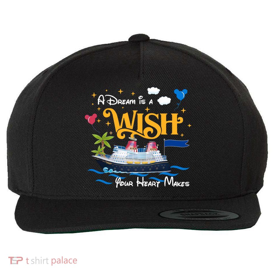 A Dream Is A Wish Your Heart Make Cruise Cruising Trip Wool Snapback Cap