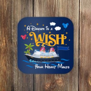 A Dream Is A Wish Your Heart Make Cruise Cruising Trip Coaster