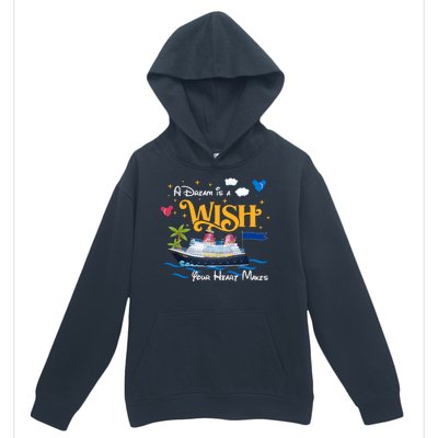 A Dream Is A Wish Your Heart Make Cruise Cruising Trip Urban Pullover Hoodie