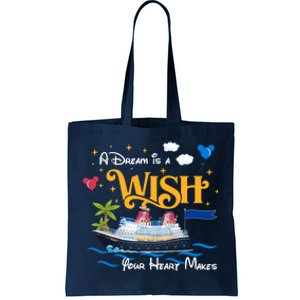 A Dream Is A Wish Your Heart Make Cruise Cruising Trip Tote Bag