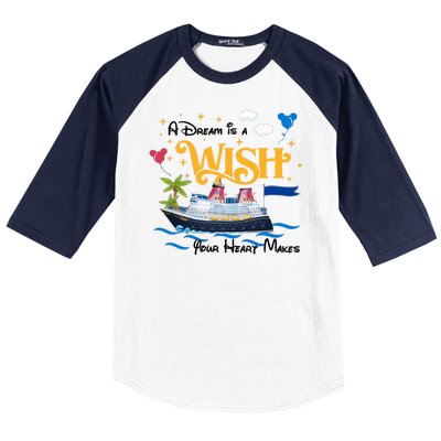 A Dream Is A Wish Your Heart Make Cruise Cruising Trip Baseball Sleeve Shirt