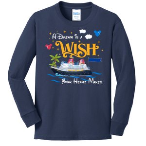 A Dream Is A Wish Your Heart Make Cruise Cruising Trip Kids Long Sleeve Shirt