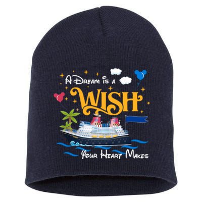 A Dream Is A Wish Your Heart Make Cruise Cruising Trip Short Acrylic Beanie