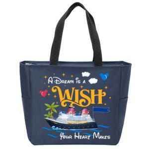 A Dream Is A Wish Your Heart Make Cruise Cruising Trip Zip Tote Bag