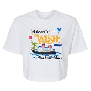 A Dream Is A Wish Your Heart Make Cruise Cruising Trip Bella+Canvas Jersey Crop Tee