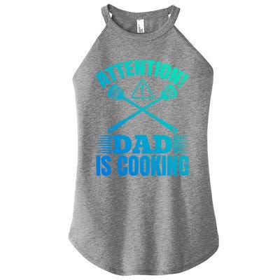 Attention! Dad Is Cooking Food Cook Chef Cook Dads Chef Cook Meaningful Gift Women’s Perfect Tri Rocker Tank