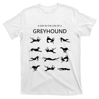 A Day In The Life Of A Greyhound T-Shirt