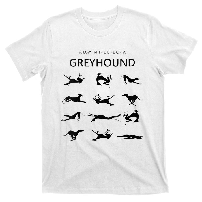 A Day In The Life Of A Greyhound T-Shirt