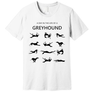 A Day In The Life Of A Greyhound Premium T-Shirt