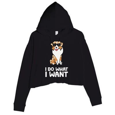 Aussie Dog I Do What I Want Funny Australian Shepherd Crop Fleece Hoodie