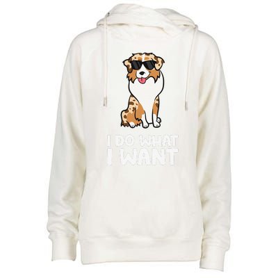 Aussie Dog I Do What I Want Funny Australian Shepherd Womens Funnel Neck Pullover Hood