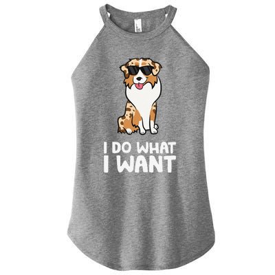 Aussie Dog I Do What I Want Funny Australian Shepherd Women's Perfect Tri Rocker Tank