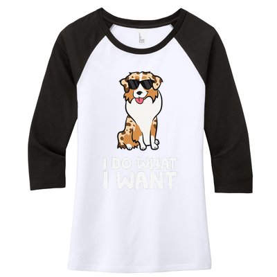 Aussie Dog I Do What I Want Funny Australian Shepherd Women's Tri-Blend 3/4-Sleeve Raglan Shirt