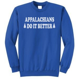 Appalachians Do It Better Funny Hillbilly Funny Gift Sweatshirt