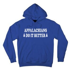 Appalachians Do It Better Funny Hillbilly Funny Gift Tall Hoodie