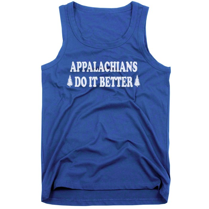 Appalachians Do It Better Funny Hillbilly Funny Gift Tank Top