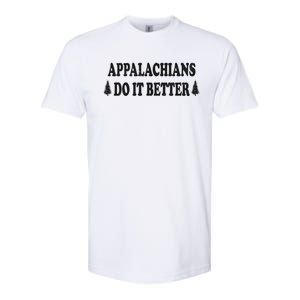 Appalachians Do It Better Funny Hillbilly Funny Gift Softstyle CVC T-Shirt