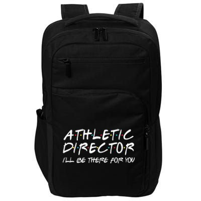 Athletic Director ILl Be There For You Back To School Gift Impact Tech Backpack