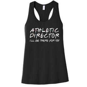 Athletic Director ILl Be There For You Back To School Gift Women's Racerback Tank