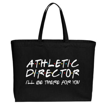 Athletic Director ILl Be There For You Back To School Gift Cotton Canvas Jumbo Tote